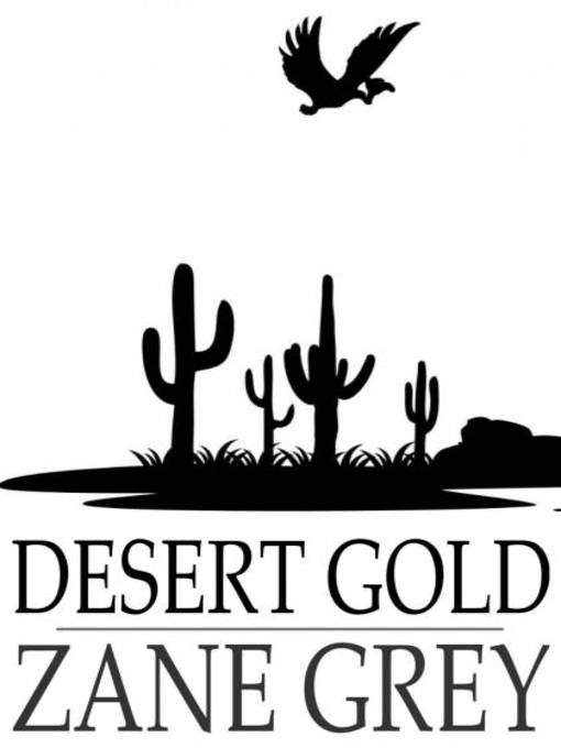 Title details for Desert Gold by Zane Grey - Available